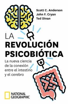 la revolucion psicobiotica. la nueva ciencia de la conexion entre el intestino y el cerebro-9788482987842