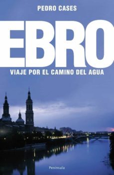 el ebro viaje por el camino del agua-pedro cases-9788483078242