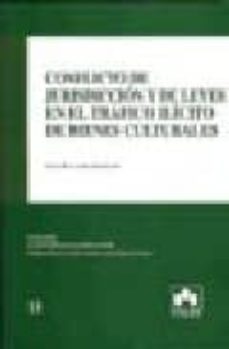 conflicto de jurisdiccion y de leyes en el trafico ilicito de bienes culturales.-celia caaminaz dominguez-9788483420942