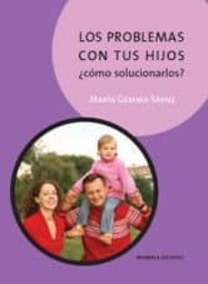 los problemas con tus hijos: ¿como solucionarlos?-9788483522042