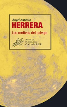 los motivos del salvaje-angel antonio herrera-9788483592342