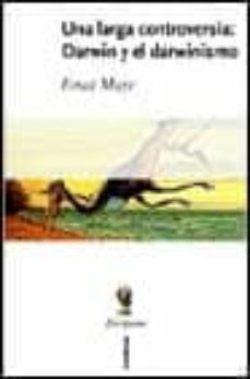 una larga controversia: darwin y el darwinismo-ernst mayr-9788484322542