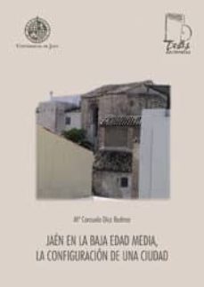 jaen en la baja edad media, la configuracion de una ciudad (inclu ye cd)-m consuelo diez bedmar-9788484393542