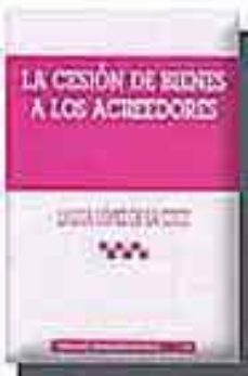 la cesion de bienes a los acreedores-laura lopez de la cruz-9788484427742