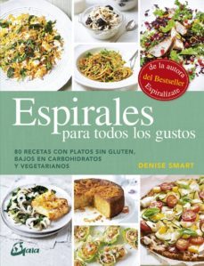 espirales para todos los gustos: 80 recetas con platos sin gluten , bajos en carbohidratos y vegetarianos-denise smart-9788484456742