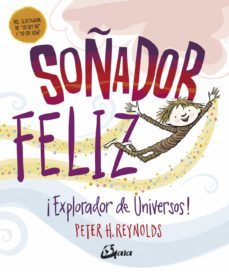 soñador feliz: ¡explorador de universos!-peter h. reynolds-9788484457442