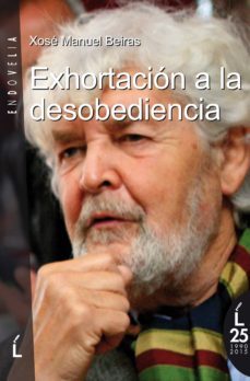 exhortacion a la desobediencia-xose manuel beiras-9788484872542