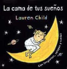 la cama de tus sueños (con lenguetas, solapas y ruedas)-lauren child-9788484880042
