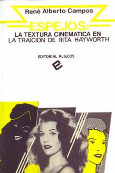 espejos: la estructura cinematica en la traicion de rita hayworth-rene a. campos-9788486214142