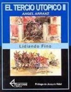el tercio utopico ii: lidiando fino, cronicas taurosociales-9788487325342