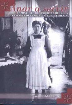 anar a servir les minyones del priorat a reus. un exemple de l emigracio rural femenina-laura poblet estivill-9788487580642