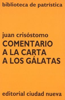 comentario a la carta de los galatas-santo juan crisostomo-9788489651142