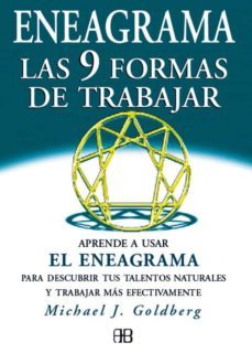 eneagrama las nueve formas de trabajar: aprende a usar el eneagra ma para descubrir tus talentos naturales y trabajar mas efectivamente-michael jay goldberg-9788489897342
