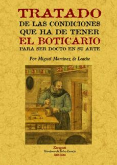 tratado de las condiciones que ha de tener el boticario para ser docto en su arte-miguel martinez de leache-9788490014042