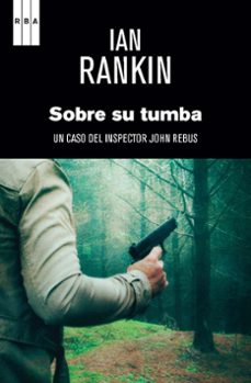 sobre su tumba (serie john rebus 18)-ian rankin-9788490067642