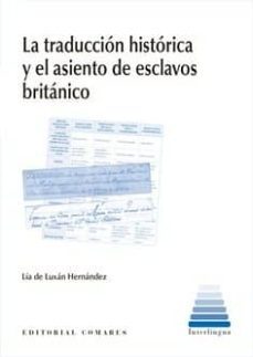 la traduccion historica y el asentamiento de esclavos britanico-lia de luxan hernandez-9788490458242