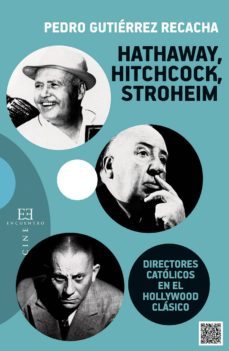 hathaway, hitchcock, stroheim: directores catolicos en el hollywo od clasico-pedro gutierrez recacha-9788490550342