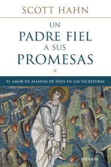 un padre fiel a sus promesas. el amor de alianza de dios-scott hahn-9788490618042