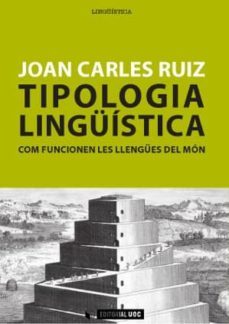 tipologia linguistica. com funcionen les llengues del mon-joan carles ruiz anton-9788490641842