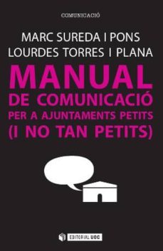 manual de comunicacio per a ajuntaments petits (i no tant petits)-marc sureda i pons-9788490647042