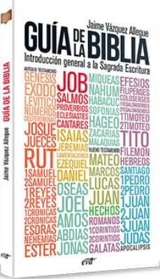 guia de la biblia: introduccion general a la sagrada escritura-jaime vazquez allegue-9788490734742