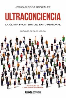 ultraconciencia: la ultima frontera del exito personal-jesus alcoba gonzalez-9788491044642