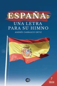 españa: una letra para su himno-andres carrasco ortiz-9788491127642