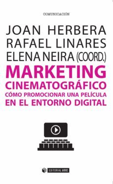 marketing cinematografico: como promocionar una pelicula en el entorno digital-elena/linares,rafael neira-9788491160342
