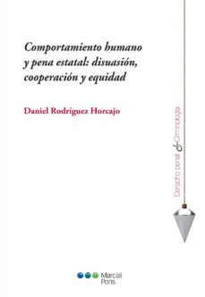 comportamiento humano y pena estatal: disuasion, cooperacion y equidad-daniel rodriguez horcajo-9788491230342
