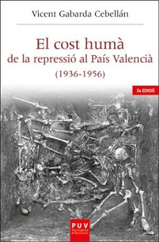 el cost huma de la repressio al pais valencia (1936-1956)(2ª ed.)-vicent gabarda cebellan-9788491348542