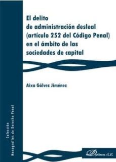 el delito de administración desleal-aixa galvez jimenez-9788491487142