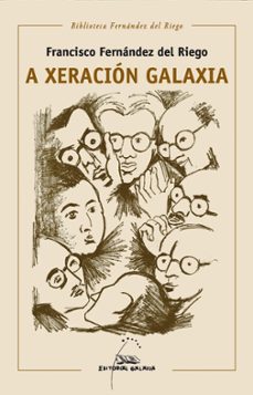 a xeracion galaxia-francisco fernandez del riego-9788491519942