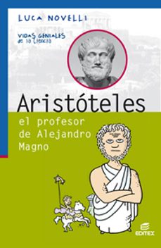 aristóteles, el profesor de alejandro magno (vidas geniales de la ciencia)-9788491618942