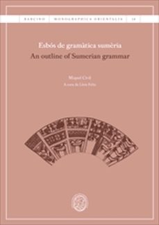 esbos de gramatica sumeria: an outline of sunerian grammar-miquel civil-9788491683742