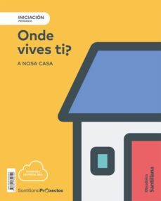 nivel iniciacion onde vives ti?. a nosa casa 1º educacion primari a ed. 2018 gallego-9788491850342