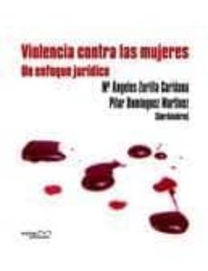 violencia contra las mujeres. un enfoque juridico-maria de los angeles zurilla cariñana-9788492536542