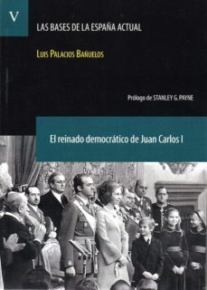 las bases de la españa actual (tomo v): el reinado democratico de juan carlos i-9788492754342