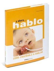 y ahora, hablo: como enseñarle a hablar-monica nanetti-9788493382742