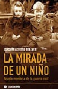 la mirada de un niño: novela memoria de la guerra civil-9788493517342