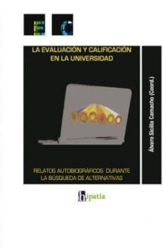 evaluacion y calificacion en la universidad: relatos autobiografi cos durante la busqueda de alternativas-philip holden-9788493674342