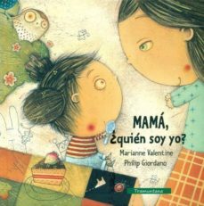 ¿mama, quien soy yo?-marianne valentine-9788493915742