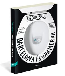 barcelona es una merda: guia il.lustrada no oficial d on cagar i pixar a la ciutat comtal-oscar broc boluda-tanit plana pesarrodona-9788493985042