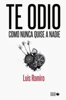 te odio como nunca quise a nadie-luis ramiro-9788494134142