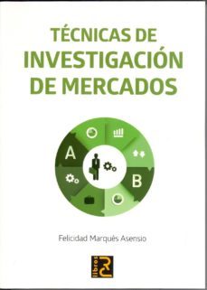 tecnicas de investigacion de mercados-felicidad marques asensio-9788494305542