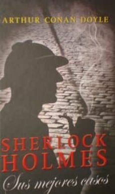 sherlock holmes: sus mejores casos-arthur conan doyle-9788494362842