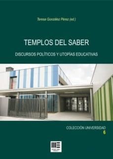templos del saber: discursos politicos y utopias educativas-9788494365942