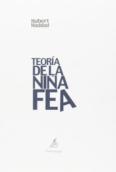teoría de la niña fea-hubert haddad-9788494447242