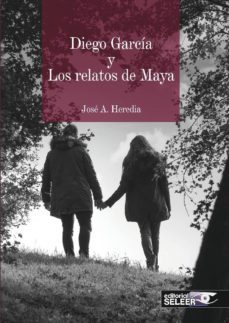 diego garcia y los relatos de maya-jose a. heredia-9788494530142