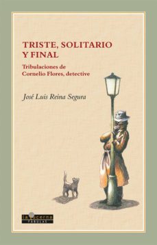triste, solitario y final: tribulaciones de ornelio flores, detective-9788494611742