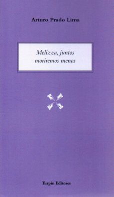 melizza, juntos moriremos menos-arturo prado lima-9788494774942
